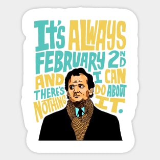 Groundhog Day It’s Always February 2nd Sticker